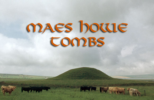 Maes Howe Tombs